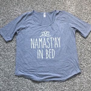 “Namast’ay in bed” shirt